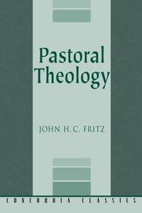 Pastoral Theology di John H. C. Fritz edito da Concordia Publishing House