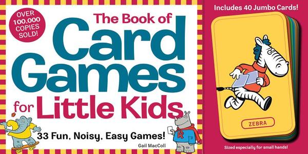 The Book of Card Games for Little Kids di Gail MacColl edito da Workman Publishing