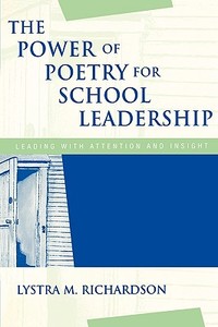 The Power Of Poetry For School Leadership di Lystra M. Richardson edito da Rowman & Littlefield