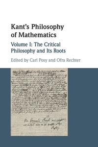 Kant's Philosophy Of Mathematics: Volume 1, The Critical Philosophy And Its Roots edito da Cambridge University Press