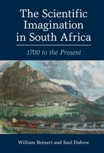 The Scientific Imagination In South Africa di William Beinart, Saul Dubow edito da Cambridge University Press