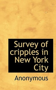 Survey Of Cripples In New York City di Anonymous edito da Bibliolife