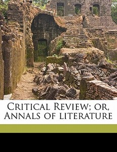 Critical Review; Or, Annals Of Literatur di Tobias George Smollett edito da Nabu Press