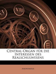 Central-organ F R Die Interessen Des Rea di Anonymous edito da Nabu Press