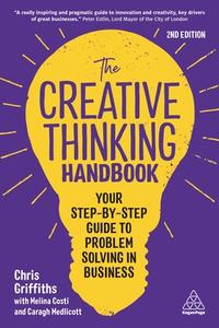 The Creative Thinking Handbook: Your Step-By-Step to Problem Solving in Business di Chris Griffiths, Melina Costi edito da KOGAN PAGE