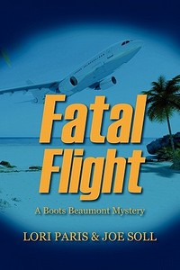 Fatal Flight: A Boots Beaumont Mystery di Lori Paris, Joe Soll edito da OUTSKIRTS PR