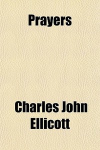 Prayers di Charles John Ellicott edito da General Books
