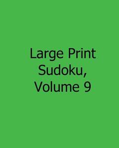 Large Print Sudoku, Volume 9: 80 Easy to Read, Large Print Sudoku Puzzles di Ted Rogers edito da Createspace