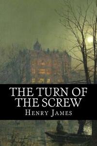 The Turn of the Screw di Henry James edito da Createspace