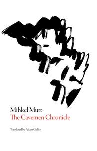 The Cavemen Chronicle di Mihkel Mutt edito da Dalkey Archive Press