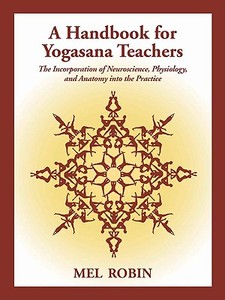 A Handbook for Yogasana Teachers di Mel Robin edito da Wheatmark