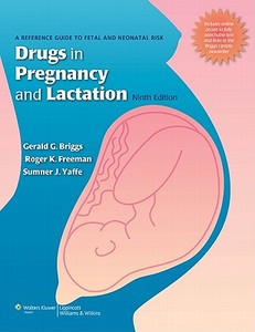 Drugs In Pregnancy And Lactation di Gerald G. Briggs, Roger K. Freeman, Sumner J. Yaffe edito da Lippincott Williams And Wilkins