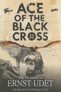 Ace of the Black Cross di Ernst Udet edito da Pen & Sword Books Ltd