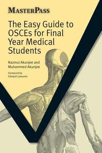 The Easy Guide to OSCEs for Final Year Medical Students, Second Edition di Nazmul Akunjee, Muhammed Akunjee, Dominic Pimenta, Dilsan Yilmaz edito da Taylor & Francis Ltd