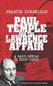 Paul Temple and the Lawrence Affair (Scripts of the eight part radio serial) di Francis Durbridge edito da LIGHTNING SOURCE INC