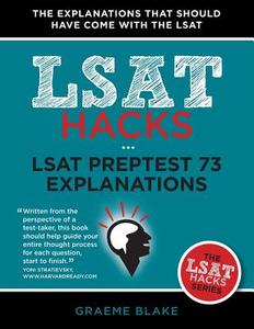 LSAT Preptest 73 Explanations: A Study Guide for LSAT 73 (LSAT Hacks Series) di Graeme Blake edito da BLAKE PUB
