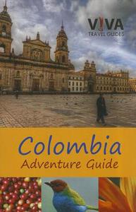Colombia Adventure Guide di Lorraine Caputo edito da VIVA PUB NETWORK