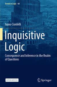 Inquisitive Logic di Ivano Ciardelli edito da Springer International Publishing