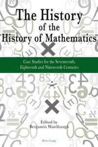 The History of the History of Mathematics edito da Lang, Peter