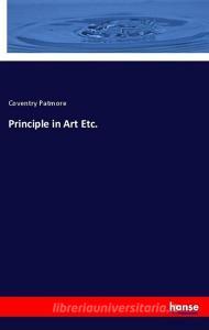 Principle in Art Etc. di Coventry Patmore edito da hansebooks