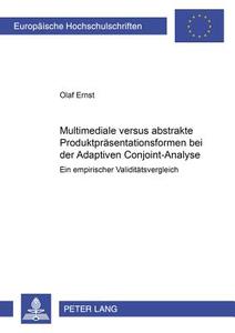 Multimediale versus abstrakte Produktpräsentationsformen bei der Adaptiven Conjoint-Analyse di Olaf Ernst edito da Lang, Peter GmbH