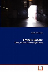 Francis Bacon: di Jennifer Silverman edito da VDM Verlag