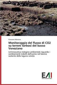 Monitoraggio del flusso di CO2 su terreni torbosi del basso Veneziano di Giovanni Maniero edito da Edizioni Accademiche Italiane