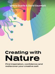 Creating with Nature di David Gauntlett, Valeria Duarte edito da BIS Publishers bv