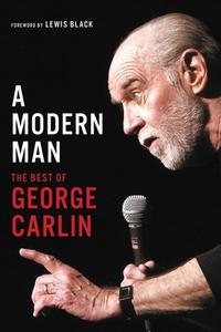 A Modern Man: The Best of George Carlin di George Carlin edito da HACHETTE BOOKS