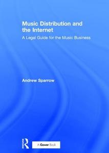 Music Distribution and the Internet di Andrew Sparrow edito da Routledge