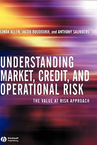 Understanding Market, Credit, and Operational Risk di Anthony Saunders, Acob Boudoukh, Linda Allen edito da John Wiley & Sons