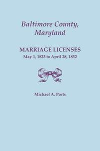 Baltimore County, Maryland, Marriage Licenses di Michael A. Ports edito da Clearfield