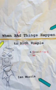 When Bad Things Happen to Rich People di Ian Morris edito da Switchgrass Books