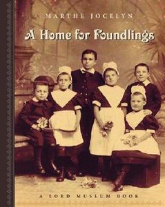 A Home for Foundlings di Marthe Jocelyn edito da TUNDRA BOOKS INC