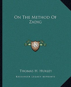 On the Method of Zadig di Thomas H. Huxley edito da Kessinger Publishing