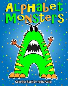 Alphabet Monsters Coloring Book di Anita Valle edito da Createspace