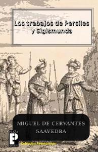 Los Trabajos de Persiles y Sigismunda di Miguel de Cervantes Saavedra edito da Createspace