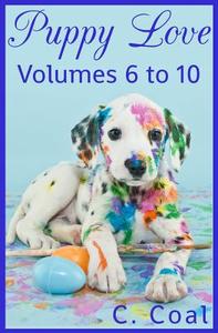 Puppy Love (Volumes 6 to 10) di C. Coal edito da Createspace