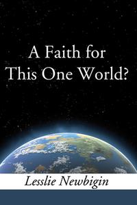 A Faith for This One World? di Lesslie Newbigin edito da WIPF & STOCK PUBL
