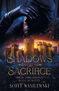 Shadows of Sacrifice: Only the Sinful will Survive di Scott Wasilewski edito da UNICORN PUB GROUP