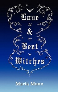 Love & Best Witches di Maria Mann edito da Epic Press