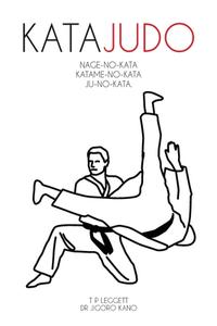 Kata Judo di T. P. Leggett, Jigoro Kano edito da LIGHTNING SOURCE INC