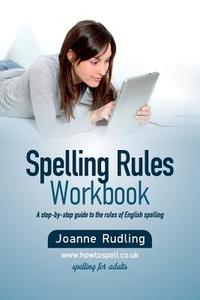 SPELLING RULES WORKBOOK di JOANNE RUDLING edito da LIGHTNING SOURCE UK LTD