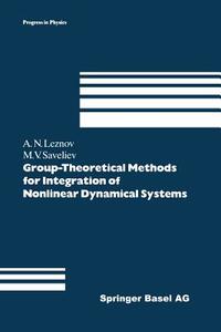 Group-Theoretical Methods for Integration of Nonlinear Dynamical Systems di Andrei N. Leznov, Mikhail V. Saveliev edito da Birkhäuser Basel