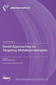 Novel Approaches for Targeting Metalloproteinases edito da MDPI AG