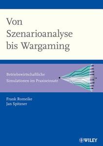 Von Szenarioanalyse bis Wargaming di Frank Romeike, Jan Spitzner edito da Wiley VCH Verlag GmbH