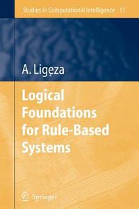 Logical Foundations for Rule-Based Systems di Antoni Ligeza edito da Springer Berlin Heidelberg