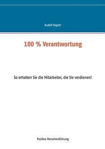 100 % Verantwortung di Rudolf Bojahr edito da Books on Demand