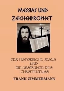Messias und Zeichenprophet di Frank Zimmermann edito da Books on Demand