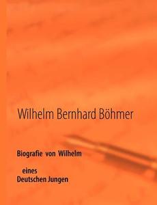 Biografie Von Wilhelm di Wilhelm Bernhard B Hmer edito da Books On Demand